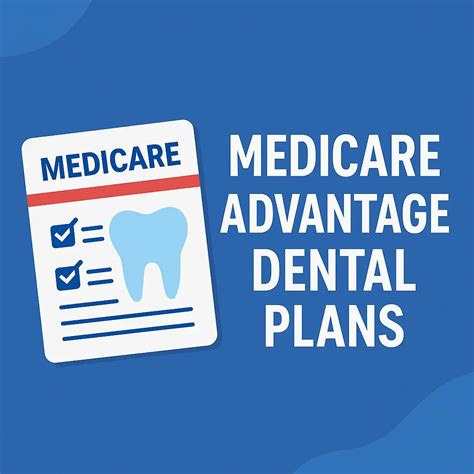 Medicare Advantage Dental Plans: What They Are and How They Work ...