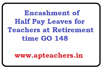 Encashment of Half Pay Leaves for Teachers on Retirement GO 148 ...