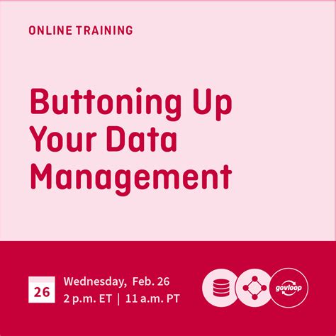 Feb. 26 – Buttoning Up Your Data Management » Trainings | GovLoop