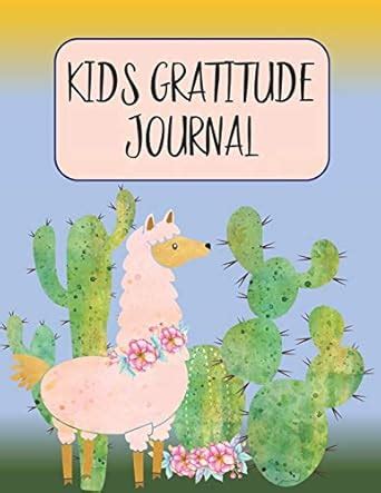 Kids Gratitude Journal: Teaching Gratefulness to Children Through ...