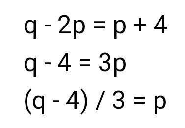 make p the subject of the formula q-2p=p+4 correct answer gets ...