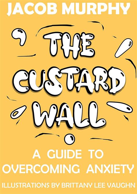 The Custard Wall: A Guide To Overcoming Anxiety eBook : Murphy, Jacob ...
