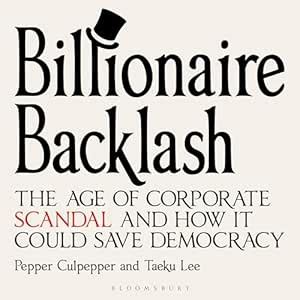 Billionaire Backlash: The Age of Corporate Scandal and How it Could ...