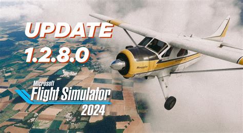 Microsoft Flight Simulator 2024 Update 1.2.8.0 adds further stability ...