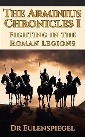 The Arminius Chronicles I: Fighting in the Roman Legions eBook ...