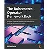 The Kubernetes Operator Framework Book: Overcome India | Ubuy
