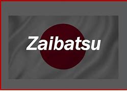 Image result for zaibatsu