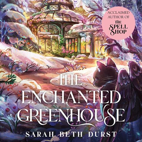 The Enchanted Greenhouse (The Spellshop #2) by Sarah Beth Durst | Goodreads