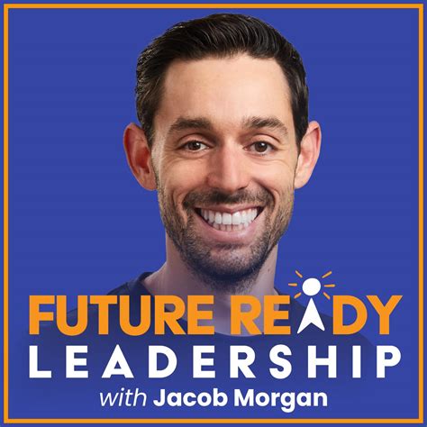 Future Ready Leadership With Jacob Morgan (podcast) - Jacob Morgan ...