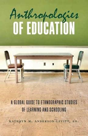 Anthropologies of Education: A Global Guide to Ethnographic Studies of ...