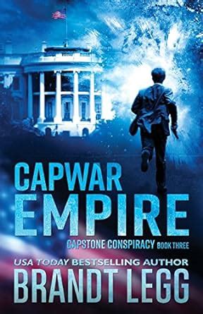 CapWar EMPIRE: 3 (Capstone Conspiracy) : Legg, Brandt: Amazon.in: Books