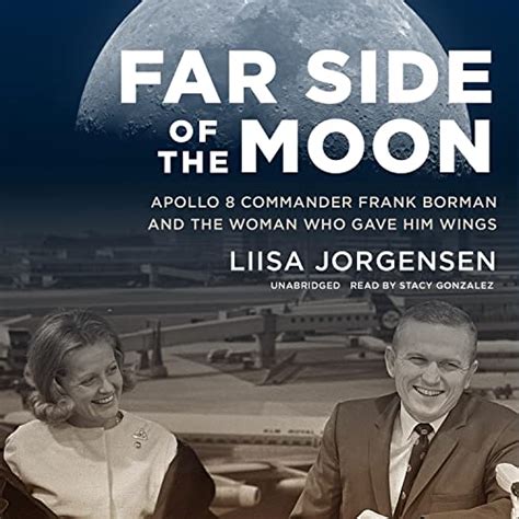 Far Side of the Moon: Apollo 8 Commander Frank Borman and the Woman Who ...