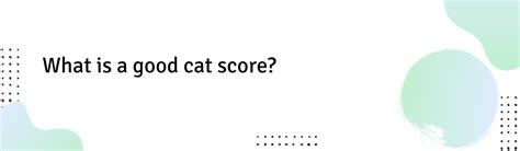 What is a good cat score