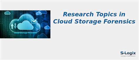 Best Research Topics in Cloud Storage Forensics | S-Logix