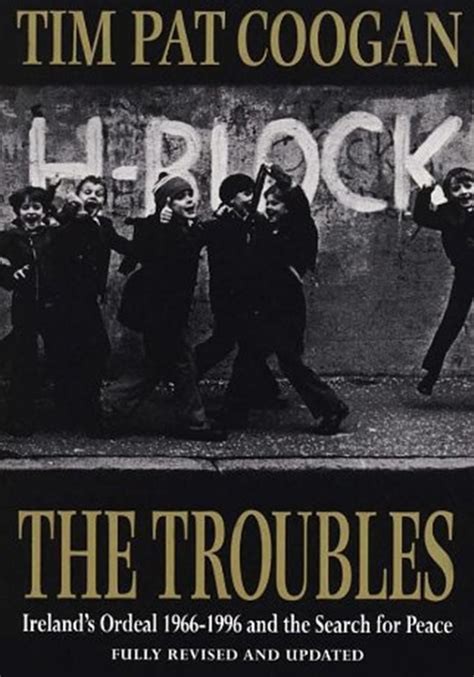 The Troubles: Ireland's Ordeal 1966-1995 and the Search for Peace ...