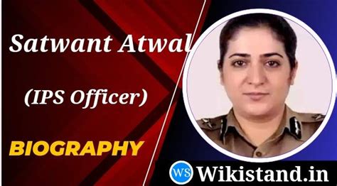 Satwant Atwal Trivedi (IPS) Wiki, Biography, Age, Family, Father ...