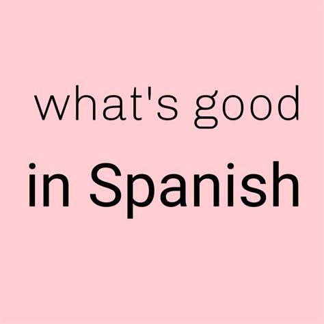 What's Good in Spanish | Spanish to Go