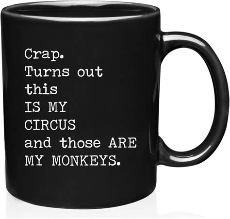 Amazon.com: Crap Turns Out This Is My Circus And These Are My Monkeys - Best Mothers Day Gifts ...