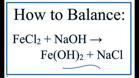 How to Balance FeCl2 + NaOH = Fe(OH)2 + NaCl