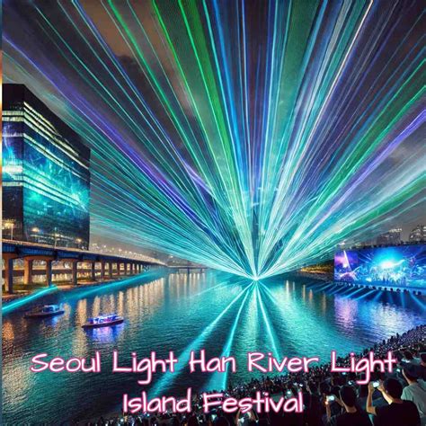 Seoul Light Han River Light Island Festival – Dates and Sights ...