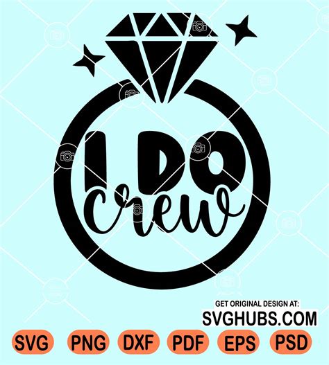 I do crew svg, Diamond ring svg, Wedding Bridal Party svg, Bridal svg, Wedding Party svg