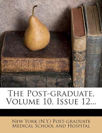 The Post-Graduate, Volume 10, Issue 12... : New York (N y ) Post ...