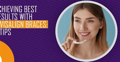Achieving Best Results With Invisalign Braces: 5 Tips — Teletype