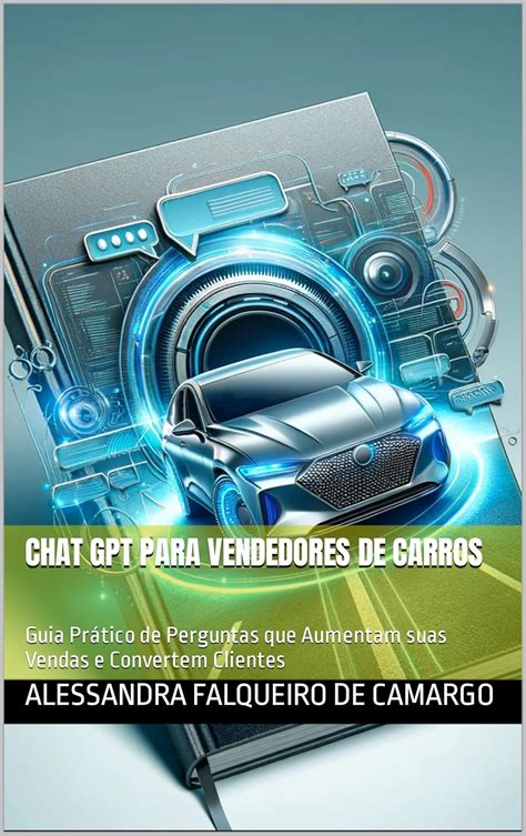 Chat GPT para Vendedores de Carros: Guia Prático de Perguntas que ...