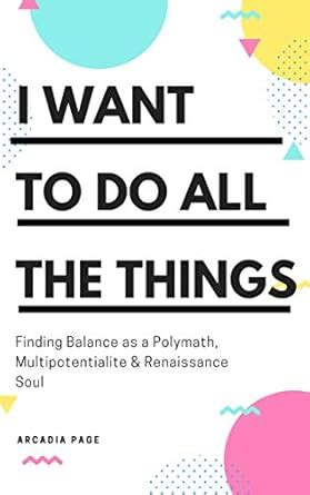 I Want to Do All the Things: Finding Balance as a Polymath ...