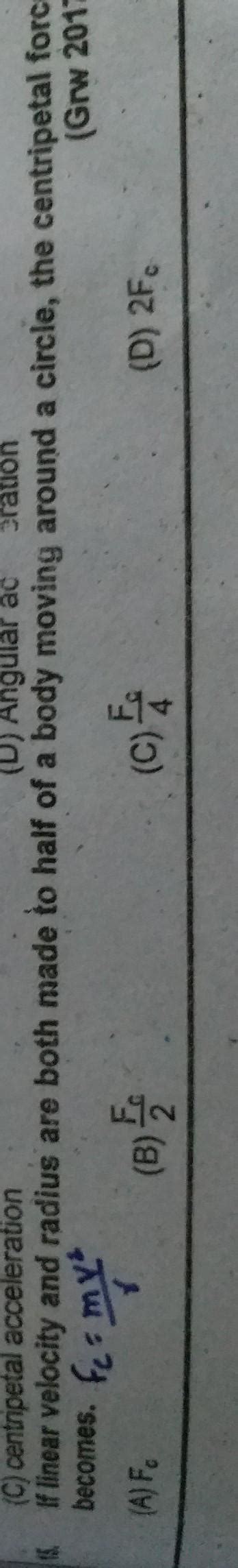 If linear velocity and radius are both made half of the body moving ...