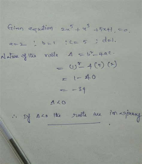 find the nature of the roots of the following equation: 2x^5 + x^3 + 5x ...