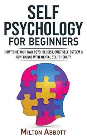 Buy SELF PSYCHOLOGY for BEGINNERS: Built Self-Esteem and Confidence ...