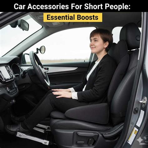 Car Accessories For Short People: Essential Boosts