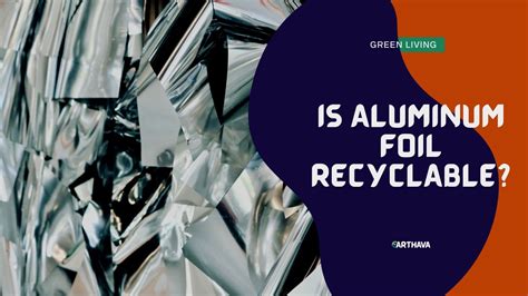 Is Aluminum Foil Recyclable? - Earthava