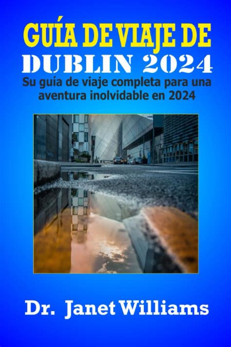 Buy Guía de Viaje de Dublín 2024: Su guía de viaje completa para una ...