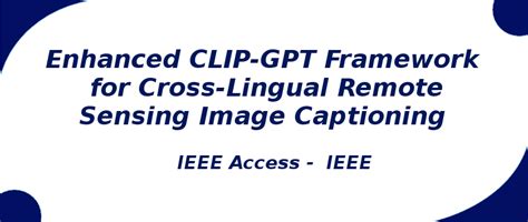 Enhanced CLIP-GPT Framework for Cross-Lingual | S-Logix