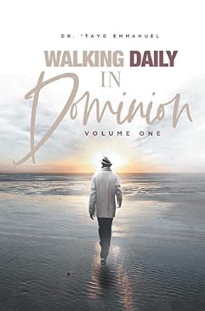 Walking Daily in Dominion (Volume One) eBook : Emmanuel, Dr. 'Tayo ...