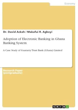 Adoption of Electronic Banking in Ghana Banking System: A Case Study of ...