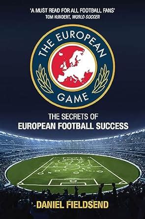 The European Game: The Secrets of European Football Success eBook ...