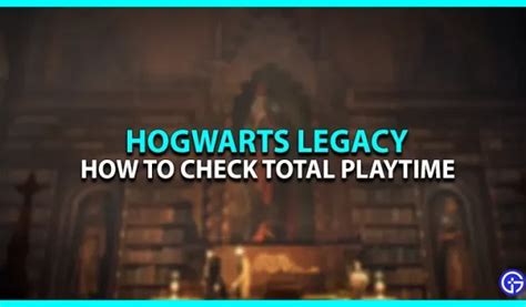 Wie kann ich die Gesamtspielzeit in Hogwarts Legacy überprüfen ...