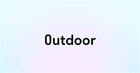 Outdoor — перевод, транскрипция, произношение и примеры