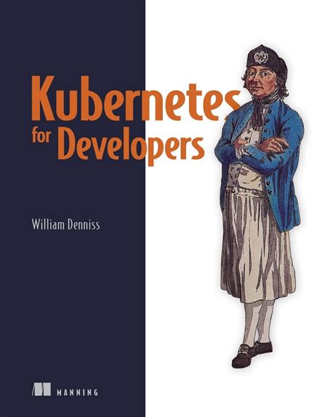 Kubernetes for Developers eBook by William Denniss | Official Publisher ...