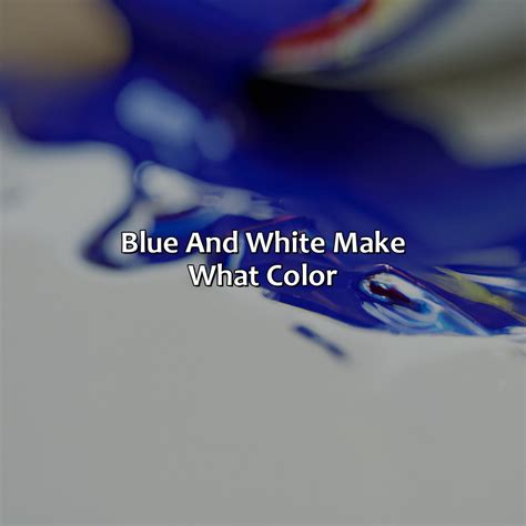 What Do Blue And White Make at Emma Gresswell blog