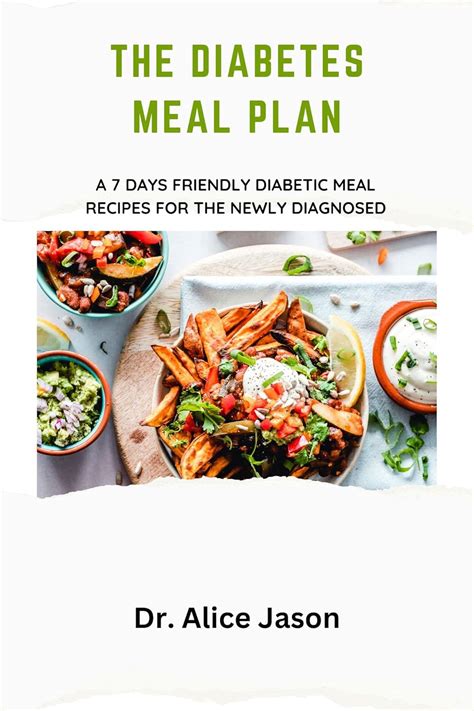 THE DIABETES MEAL PLAN: A 7 Days Friendly Diabetic Meal Recipes for the ...