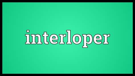 Image result for Interloper Definition
