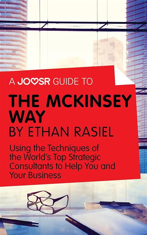 A Joosr Guide to... The McKinsey Way by Ethan Rasiel: Using the ...
