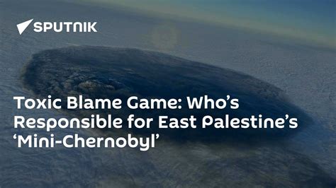 Who’s Responsible for East Palestine’s ‘Mini-Chernobyl’