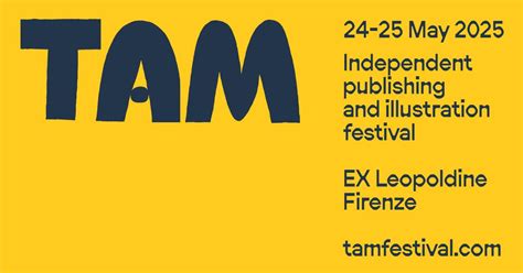 TAM · Festival di Editoria Indipendente & Illustrazione · EX Leopoldine ...
