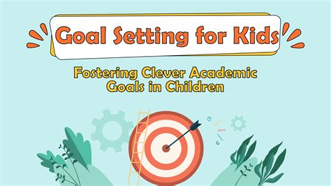 Goal Setting for Kids: Fostering Clever Academic Goals