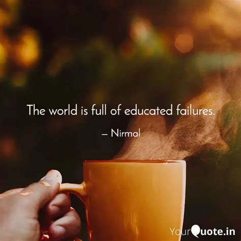 The world is full of educ... | Quotes & Writings by Nirmal Shukla ...